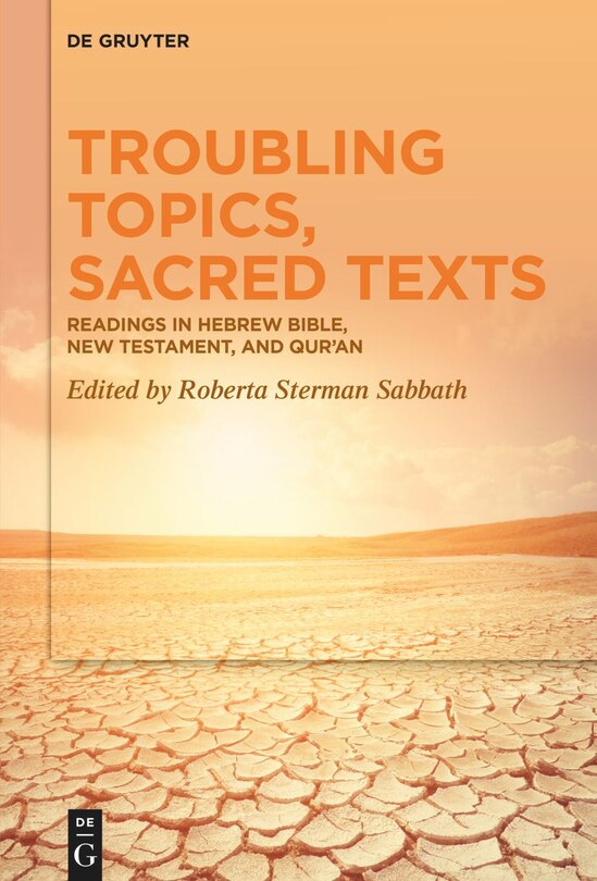 Troubling Topics, Sacred Texts: Readings in Hebrew Bible, New Testament, and Qur’an