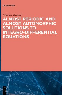 Couverture_Almost Periodic and Almost Automorphic Solutions to Integro-Differential Equations