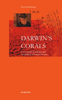 Darwin's Corals: A New Model Of Evolution And The Tradition Of Natural History