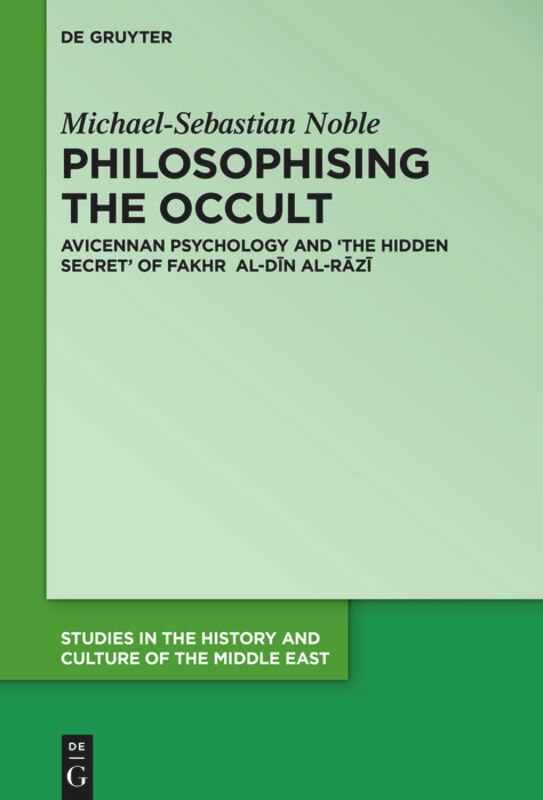 Philosophising the Occult: Avicennan Psychology and 'The Hidden Secret' of Fakhr al-Dīn al-Rāzī