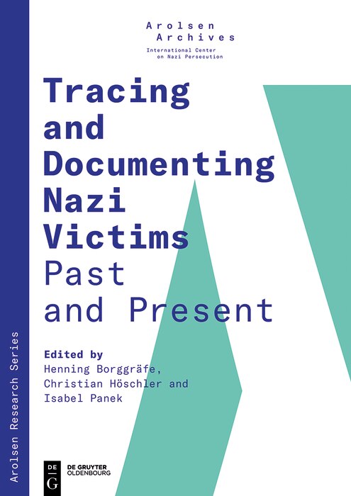 Front cover_Tracing and Documenting Nazi Victims Past and Present