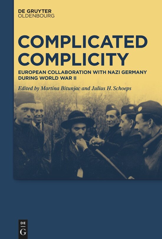 Complicated Complicity: European Collaboration with Nazi Germany during World War II