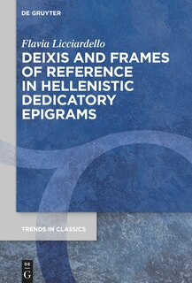 Couverture_Deixis and Frames of Reference in Hellenistic Dedicatory Epigrams