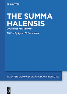 The Summa Halensis: Doctrines and Debates