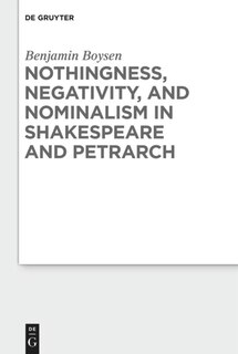 Front cover_Nothingness, Negativity, and Nominalism in Shakespeare and Petrarch