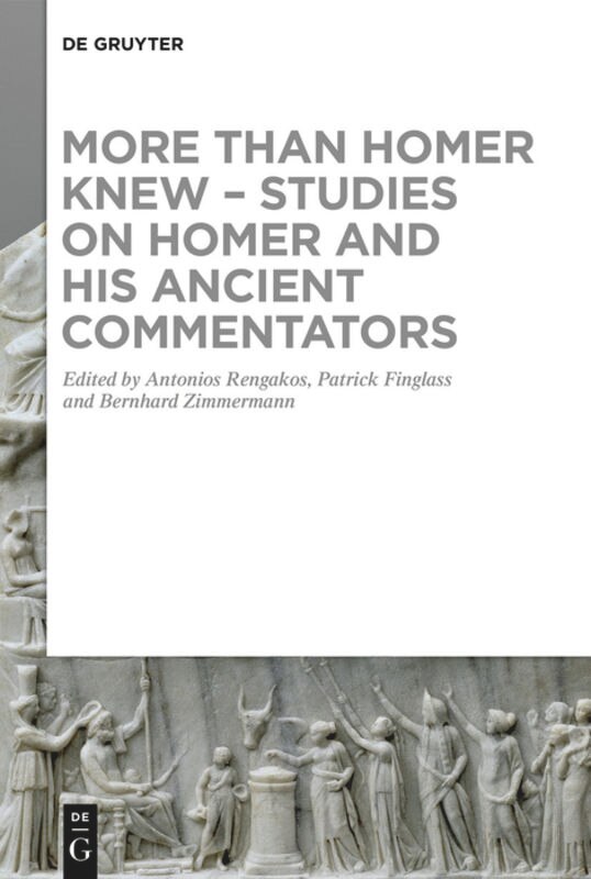 More than Homer Knew – Studies on Homer and His Ancient Commentators: In Honor of Franco Montanari