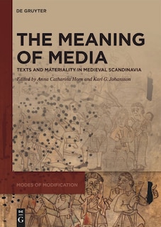 The Meaning of Media: Texts and Materiality in Medieval Scandinavia