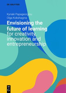 Front cover_Envisioning the Future of Learning for Creativity, Innovation and Entrepreneurship