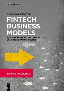 Fintech Business Models: Applied Canvas Method and Analysis of Venture Capital Rounds