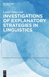 Front cover_Investigations of Explanatory Strategies in Linguistics