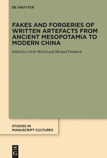 Couverture_Fakes and Forgeries of Written Artefacts from Ancient Mesopotamia to Modern China