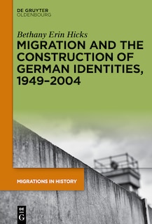 Front cover_Migration and the Construction of German Identities, 1949–2004