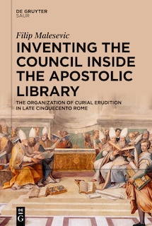 Front cover_Inventing the Council inside the Apostolic Library