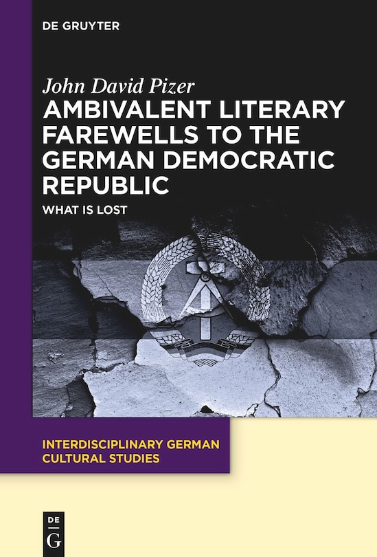 Couverture_Ambivalent Literary Farewells to the German Democratic Republic