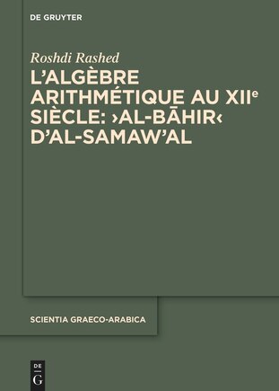 L'algèbre arithmétique au XIIe siècle: ›Al-Bāhir‹ d'al-Samaw'al