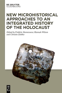 Front cover_New Microhistorical Approaches to an Integrated History of the Holocaust