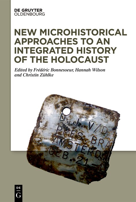 Front cover_New Microhistorical Approaches to an Integrated History of the Holocaust