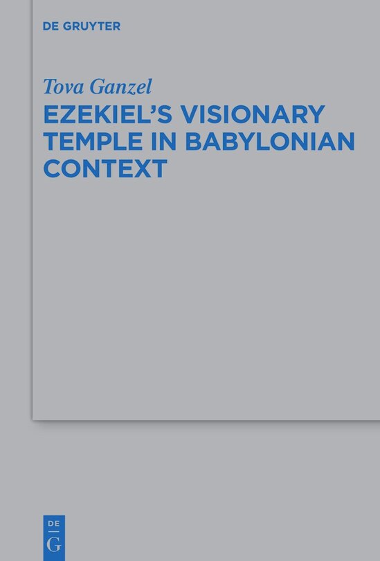 Front cover_Ezekiel's Visionary Temple in Babylonian Context