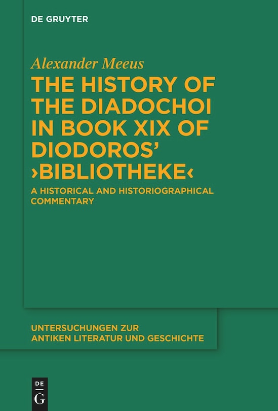 Front cover_The History of the Diadochoi in Book XIX of Diodoros’ ›Bibliotheke‹