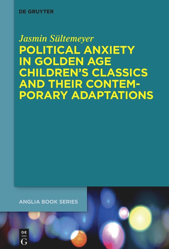 Couverture_Political Anxiety in Golden Age Children's Classics and Their Contemporary Adaptations