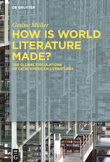 Couverture_How Is World Literature Made?