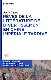Front cover_Rêves de la littérature de divertissement en Chine impériale tardive