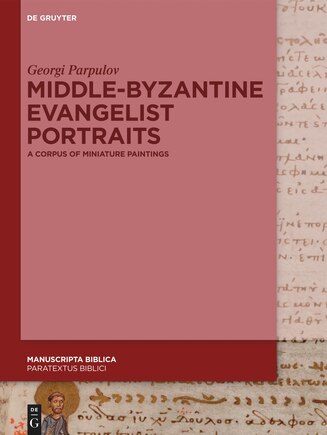 Middle-Byzantine Evangelist Portraits: A Corpus of Miniature Paintings