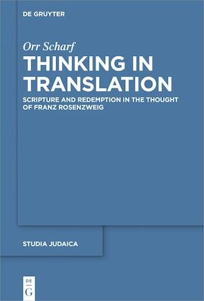 Thinking in Translation: Scripture and Redemption in the Thought of Franz Rosenzweig