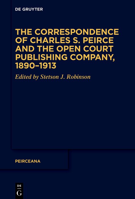 Couverture_The Correspondence of Charles S. Peirce and the Open Court Publishing Company, 1890–1913