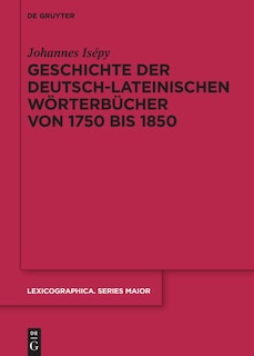 Front cover_Geschichte der deutsch-lateinischen Wörterbücher von 1750 bis 1850