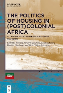 Front cover_The Politics of Housing in (Post-)Colonial Africa