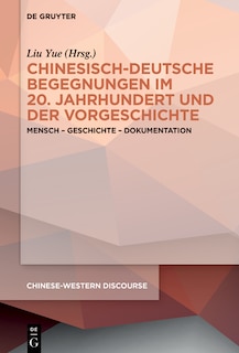 Front cover_Chinesisch-deutsche Begegnungen im 20. Jahrhundert und der Vorgeschichte