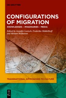 Configurations of Migration: Knowledges – Imaginaries – Media