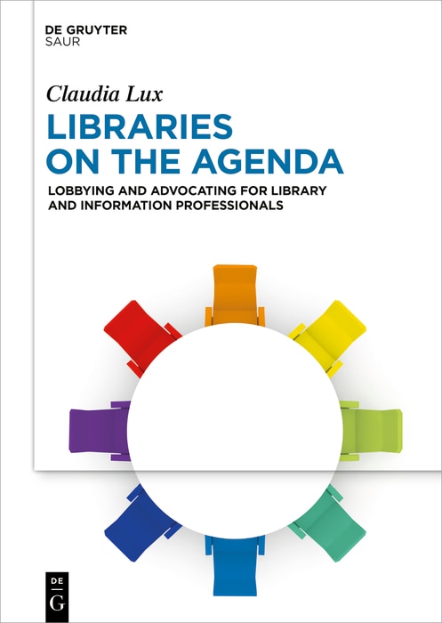 Libraries on the Agenda: Lobbying and Advocating for Library and Information Professionals