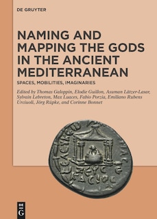 Couverture_Naming and Mapping the Gods in the Ancient Mediterranean