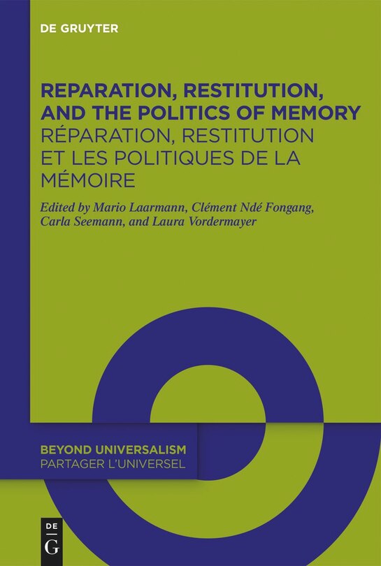 Front cover_Reparation, Restitution, and the Politics of Memory / Réparation, restitution et les politiques de la mémoire