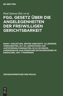 Front cover_Einleitung. Erster Abschnitt: Allgemeine Vorschriften, §§ 1–34. Anfechtung von Justizverwaltungsakten, §§ 23–30 EGGVG. Anerkennung ausländischer Entscheidungen in Ehesachen, Art. 7 FamRÄndG