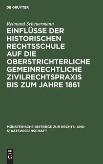 Couverture_Einflüsse der historischen Rechtsschule auf die oberstrichterliche gemeinrechtliche Zivilrechtspraxis bis zum Jahre 1861