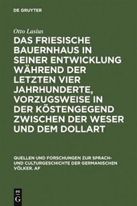 Front cover_Das friesische Bauernhaus in seiner Entwicklung während der letzten vier Jahrhunderte, vorzugsweise in der Küstengegend zwischen der Weser und dem Dollart