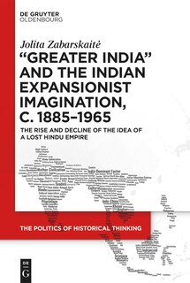 Front cover_‘Greater India’ and the Indian Expansionist Imagination, c. 1885–1965