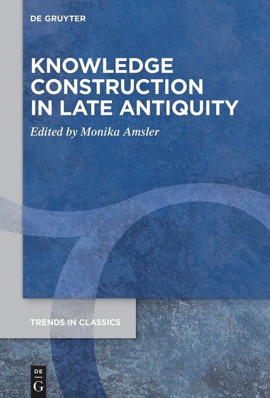 Couverture_Knowledge Construction in Late Antiquity