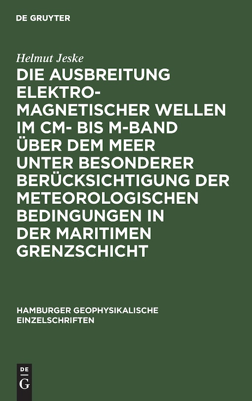 Couverture_Die Ausbreitung elektromagnetischer Wellen im cm- bis m-Band über dem Meer unter besonderer Berücksichtigung der meteorologischen Bedingungen in der maritimen Grenzschicht