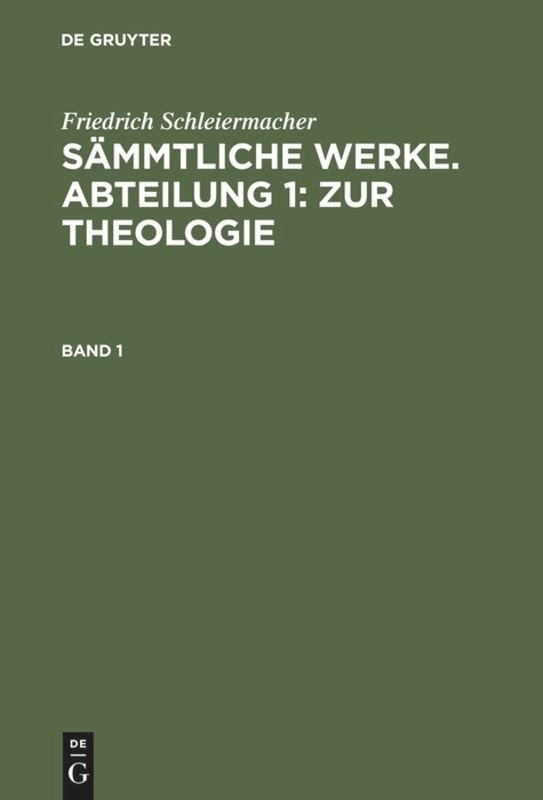 Front cover_Friedrich Schleiermacher: Sämmtliche Werke. Abteilung 1: Zur Theologie. Band 1