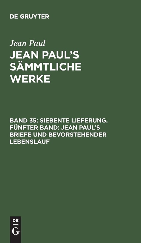 Siebente Lieferung. Fünfter Band: Jean Paul’s Briefe und bevorstehender Lebenslauf