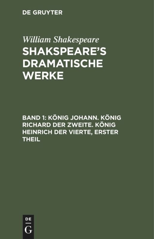 Front cover_König Johann. König Richard der Zweite. König Heinrich der Vierte, erster Theil