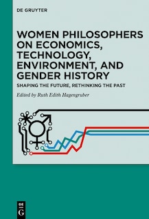 Front cover_Women Philosophers on Economics, Technology, Environment, and Gender History