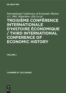 Couverture_Troisième Conférence Internationale d’Histoire Économique / Third International Conference of Economic History. Volume 2