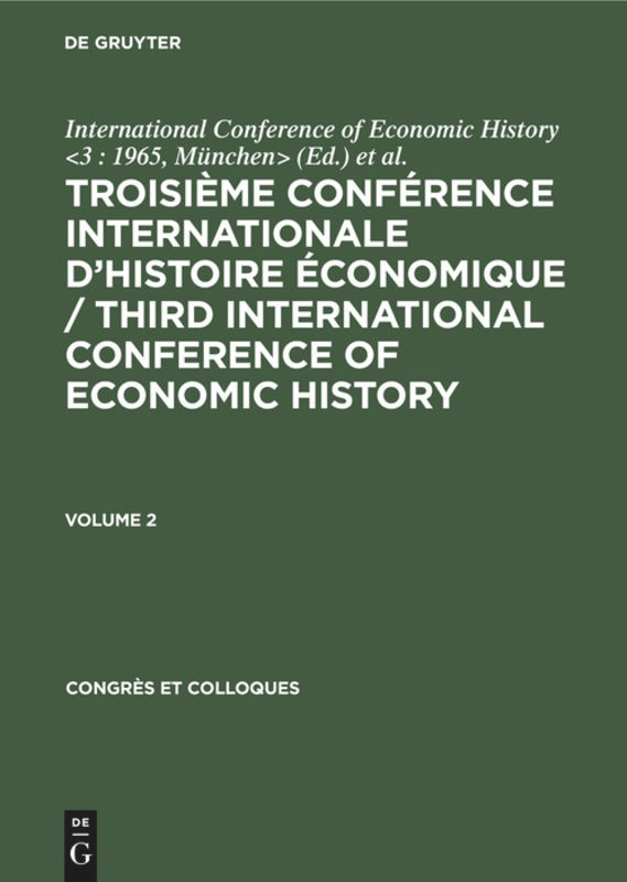Couverture_Troisième Conférence Internationale d’Histoire Économique / Third International Conference of Economic History. Volume 2