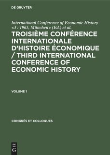 Couverture_Troisième Conférence Internationale d’Histoire Économique / Third International Conference of Economic History. Volume 1