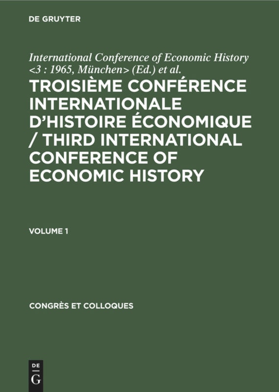 Couverture_Troisième Conférence Internationale d’Histoire Économique / Third International Conference of Economic History. Volume 1